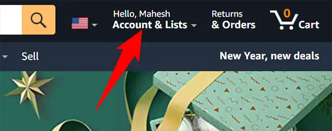 Hover over "Account & Lists" on the Amazon site.