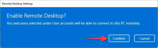 Select "Confirm" button to enable Remote Desktop.