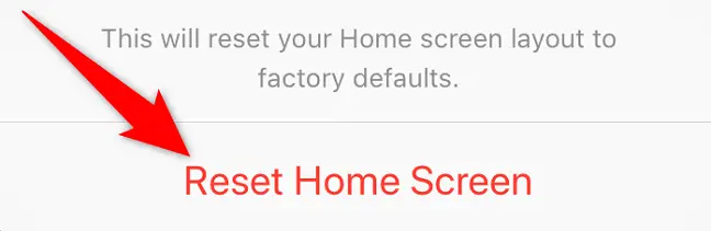 Tap "Reset Home Screen" in the prompt.